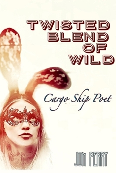 Paperback Twisted Blend of Wild: Cargo Ship Poet Book