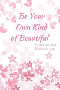 Paperback Be Your Own Kind of Beautiful: Self Exploration One Line at a Time Book