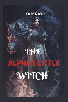 Paperback The Alpha's Little Witch Book