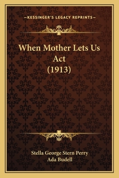 Paperback When Mother Lets Us Act (1913) Book