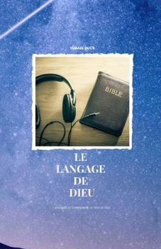 Paperback Le langage de Dieu: Entendre et comprendre la voix de Dieu. [French] Book