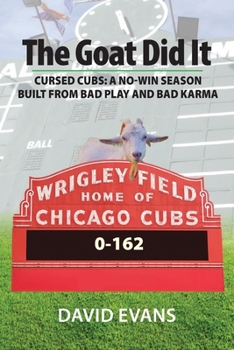 The Goat Did It: Cursed Cubs: A No-Win Season Built from Bad Play and Bad Karma