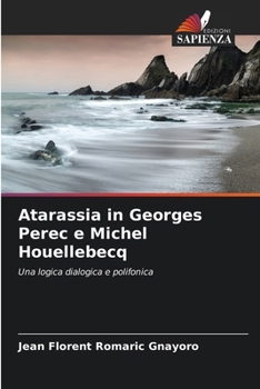 Atarassia in Georges Perec e Michel Houellebecq (Italian Edition)