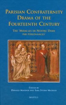 Hardcover Parisian Confraternity Drama of the Fourteenth Century: The 'Miracles de Nostre Dame Par Personnages' [Old_English] Book