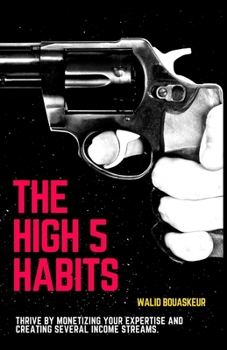 Paperback The High 5 Habits: Thrive by Monetising Your Experstise and Creating Several Income Steams Book