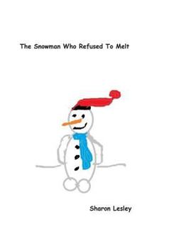 Paperback The Snowman Who Refused To Melt Book