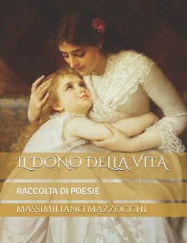 IL DONO DELLA VITA: RACCOLTA DI POESIE (Italian Edition)