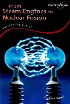 Paperback From Steam Engines to Nuclear Fusion: Discovering Energy (Chain Reactions) Book