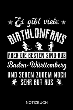 Paperback Es gibt viele Biathlonfans aber die besten sind aus Baden-W?rttemberg und sehen zudem noch sehr gut aus: A5 Notizbuch - Liniert 120 Seiten - Geschenk/ [German] Book