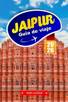 Paperback Jaipur GUÍA DE VIAJE 2026: Palacios, comida callejera y tradiciones artesanales en el norte de la India [Spanish] Book
