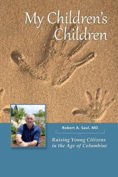 Paperback My Children's Children: Raising Young Citizens in the Age of Columbine Book