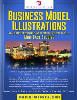 Business Model Illustrations: Real Estate Investment and Personal Business for Life Mini Case Studies