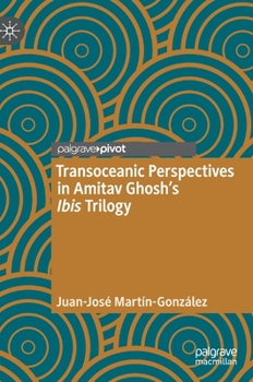 Transoceanic Perspectives in Amitav Ghosh’s Ibis Trilogy