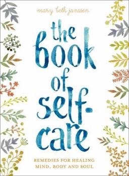 Hardcover The Book of Self-Care: Remedies for Healing Mind, Body, and Soul Book