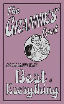 Hardcover The Grannies' Book: For the Granny Who's Best at Everything Book