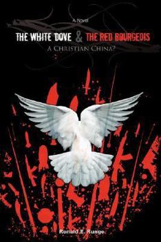 Paperback The White Dove & the Red Bourgeois: A Christian China? Book