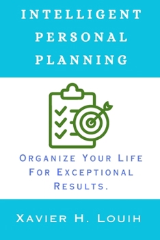Paperback Intelligent Personal Planning: Organize Your Life For Exceptional Results. Book