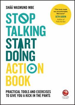 Paperback Stop Talking, Start Doing Action Book: Practical Tools and Exercises to Give You a Kick in the Pants Book