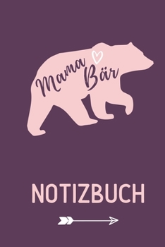 MAMA BÄR NOTIZBUCH: A5 Notizbuch PUNKTIERT als Geschenk zum Geburtstag für Mama | Danke-buch | Für Mütter zum Muttertag | schöne Geburtstagsgeschenkidee | Journal | Kalender (German Edition)