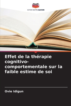 Paperback Effet de la thérapie cognitivo-comportementale sur la faible estime de soi [French] Book