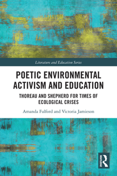 Poetic Environmental Activism and Education: Thoreau and Shepherd for Times of Ecological Crises