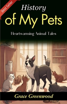 History of My Pets: Grace Greenwood's Heartwarming Animal Tales