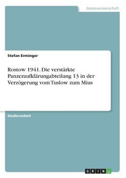 Paperback Rostow 1941. Die verstärkte Panzeraufklärungabteilung 13 in der Verzögerung vom Tuslow zum Mius [German] Book