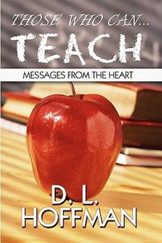 Paperback Those Who Can Teach: Messages from the Heart Book