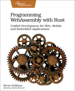 Paperback Programming Webassembly with Rust: Unified Development for Web, Mobile, and Embedded Applications Book