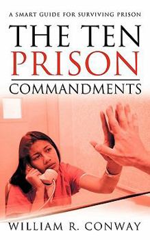 Paperback The Ten Prison Commandments: A Smart Guide for Surviving Prison Book