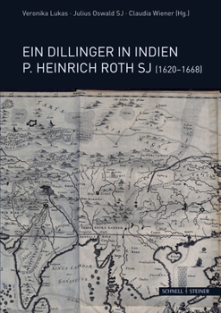 Ein Dillinger in Indien P. Heinrich Roth Sj 1620-1668 (Jesuitica)
