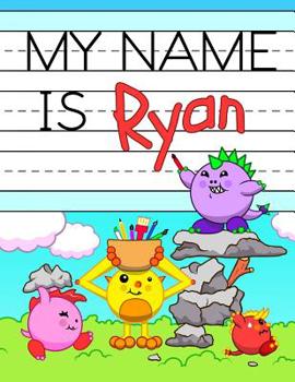 Paperback My Name is Ryan: Fun Dinosaur Monsters Themed Personalized Primary Name Tracing Workbook for Kids Learning How to Write Their First Nam Book