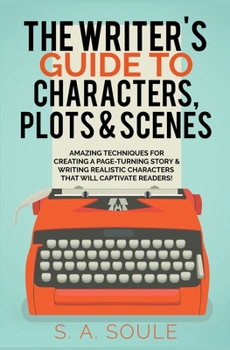 Paperback The Writer's Guide to Characters, Plots, and Scenes Book