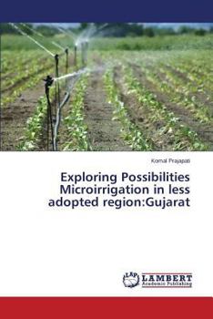 Paperback Exploring Possibilities Microirrigation in less adopted region: Gujarat Book