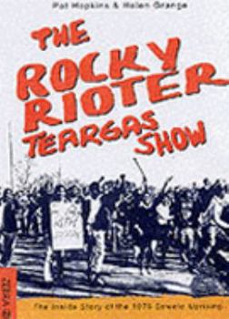 Hardcover The Rocky Rioter Teargas Show: The Inside Story of the 1976 Soweto Uprising Book