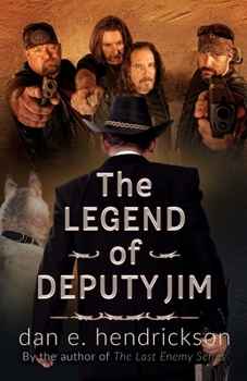 Paperback The Legend of Deputy Jim: Prequel to The Last Enemy Series Book