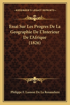 Paperback Essai Sur Les Progres De La Geographie De L'Interieur De L'Afrique (1826) [French] Book