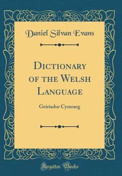 Hardcover Dictionary of the Welsh Language: Geiriadur Cymraeg (Classic Reprint) Book