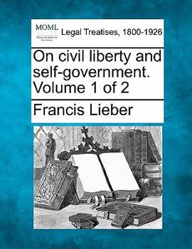 Paperback On Civil Liberty and Self-Government. Volume 1 of 2 Book