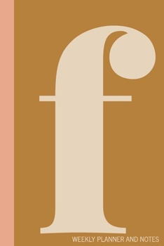 f | Weekly Planner and Notes: Undated Comprehensive Organizer, Calendar, and Agenda with a Full Year of Calendars | Plan Appointments, Goals, Notes, ... Agenda, Diary, and Scheduling Notebooks)