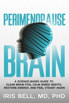 Paperback Perimenopause Brain: A Science-Based Guide to Clear Brain Fog, Calm Wired Nights, Restore Energy, and Feel Steady Again Book