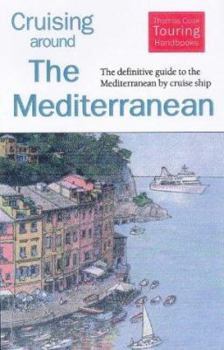 Hardcover Cruising Around the Mediterranean: The Definitive Guide to the Mediterranean by Cruise Ship Book