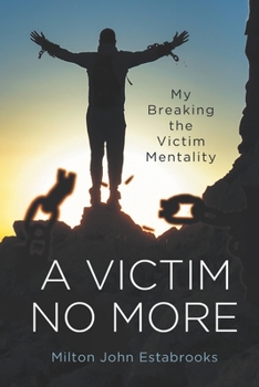 Paperback A Victim No More: My Breaking the Victim Mentality Book