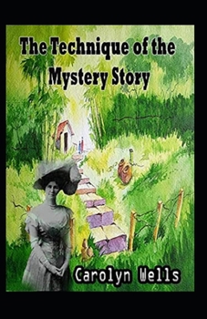 Paperback The Technique of the Mystery Story (Illustrated edition) Book