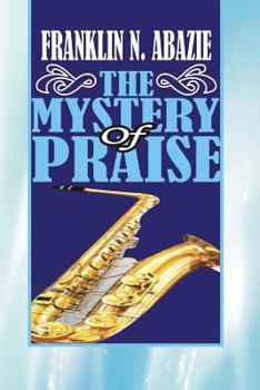 Paperback The Mystery of Praise: Praise Book