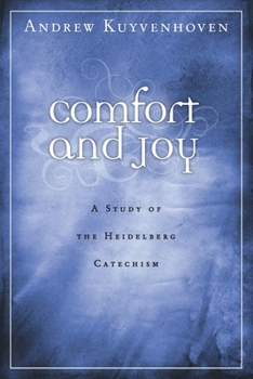 Paperback Comfort and Joy: A Study of the Heidelberg Catechism Book