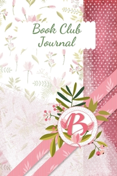 Paperback Book Club Journal: Letter B Personalized Monogram Book Review Notebook Diary - Pink Floral Book