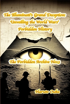 Paperback The Illuminati's Grand Deception: Unveiling the World Wars' Forbidden History Book