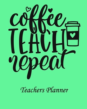 Coffee Give Me Teacher Powers Teachers Planner: Daily, Weekly and Monthly Teacher Planner | Academic Year Lesson Plan and Record Book Teacher Agenda ... (2019-2020 Lesson Plan Books for Teachers)