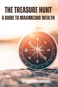 Paperback The Treasure Hunt - a guide to maximizing wealth Book